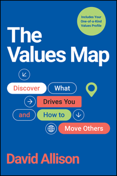 Hardcover The Values Map: Discover What Drives You and How to Move Others Book