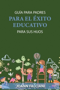 Paperback Guía para padres para el éxito educativo de sus hijos [Spanish] Book