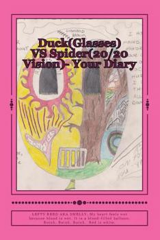 Paperback Duck(Glasses) VS Spider(20/20 Vision)- Your Diary: Skunks in the flower bed. Flower Power! Book