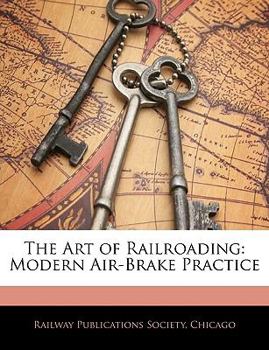 Paperback The Art of Railroading: Modern Air-Brake Practice Book