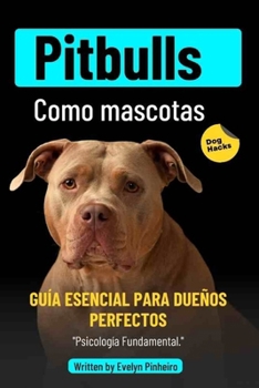 Paperback Pitbulls como mascotas: "Amor Incondicional, Guía Completa" [Spanish] Book