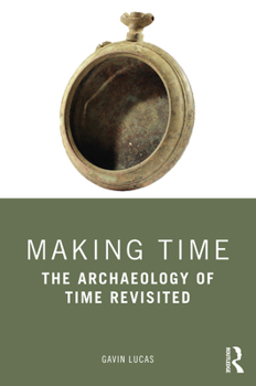 Paperback Making Time: The Archaeology of Time Revisited Book