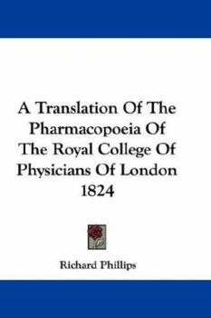 Hardcover A Translation Of The Pharmacopoeia Of The Royal College Of Physicians Of London 1824 Book
