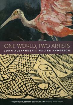 Hardcover One World, Two Artists: John Alexander and Walter Anderson Book