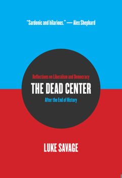 Paperback The Dead Center: Reflections on Liberalism and Democracy After the End of History Book