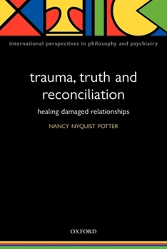 Paperback Trauma, Truth and Reconciliation: Healing Damaged Relationships Book