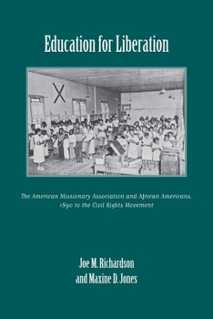 Hardcover Education for Liberation: The American Missionary Association and African Americans, 1890 to the Civil Rights Movement Book