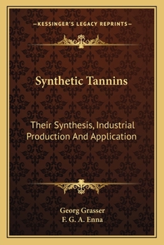 Paperback Synthetic Tannins: Their Synthesis, Industrial Production And Application Book