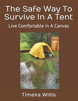 Paperback The Safe Way To Survive In A Tent: Live Comfortable in A Canvas Book