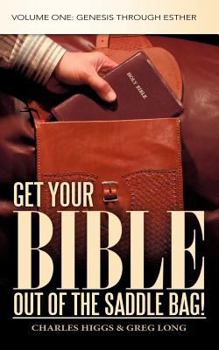 Paperback Get Your Bible Out of the Saddle Bag!: Volume One: Genesis Through Esther Book
