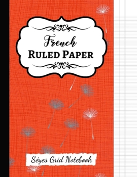 French Ruled Paper: Seyes Grid / Grand Carreaux / A4 Notebook / Journal / Sheets, For French Calligraphy And Cursive Writing Practice