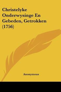 Paperback Christelyke Onderwysinge En Gebeden, Getrokken (1756) [Chinese] Book