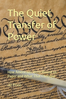 The Quiet Transfer of Power: How Americans Were Moved on Paper and What That Changed