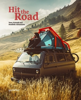 Hardcover Hit the Road: Vans, Nomads and Roadside Adventures Book