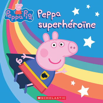 Paperback Peppa Pig: Peppa Superhéroïne [French] Book