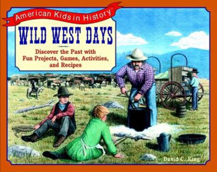 Paperback Wild West Days: Discover the Past with Fun Projects, Games, Activities, and Recipes Book