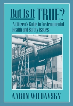 Paperback But Is It True?: A Citizen's Guide to Environmental Health and Safety Issues Book