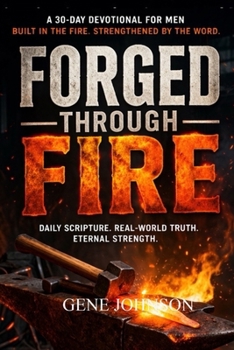 Paperback Forged Through Fire: A 30-Day Journey of Biblical Manhood Book