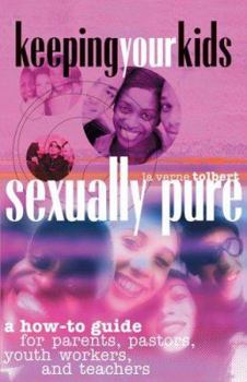 Paperback Keeping Your Kids Sexually Pure: A How-To Guide for Parents, Pastors, Youth Workers, and Teachers Book