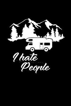 Mein Wohnmobil Reisetagebuch: Dein pers�nliches Tourenbuch f�r Wohnmobil und Campingreisen im handlichen 6x9 Format I Motiv: I hate people wei�