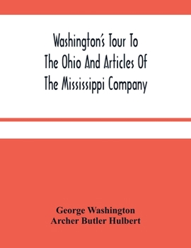 Paperback Washington'S Tour To The Ohio And Articles Of The Mississippi Company Book