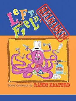 Paperback Left Field, Reloaded: More Cartoons by Randy Halford Book