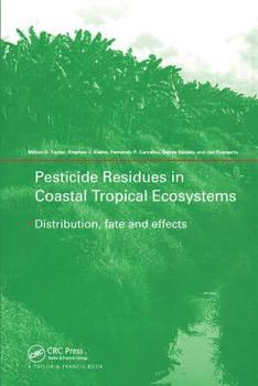 Hardcover Pesticide Residues in Coastal Tropical Ecosystems: Distribution, Fate and Effects Book