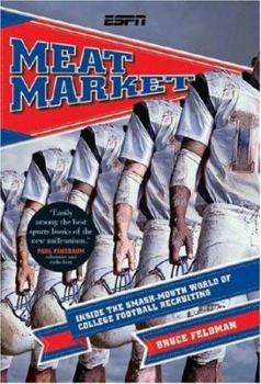 Hardcover Meat Market: Inside the Smash-Mouth World of College Football Recruiting Book