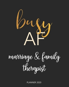 Paperback Planner 2020: Busy AF marriage & family therapist: A Year 2020 - 365 Daily - 52 Week journal Planner Calendar Schedule Organizer App Book