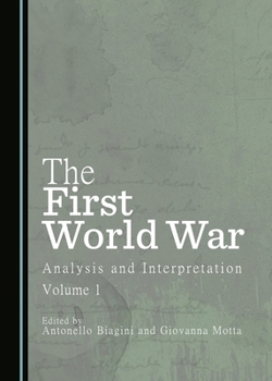 Hardcover The First World War: Analysis and Interpretation, Volume 1 Book