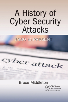 Paperback A History of Cyber Security Attacks: 1980 to Present Book