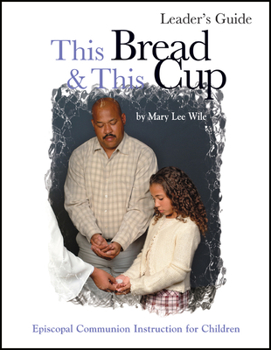 Paperback This Bread and This Cup Leaders Guide: Episcopal Communion Study Book