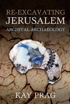Hardcover Re-Excavating Jerusalem: Archival Archaeology Book