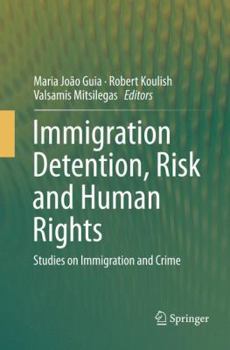 Paperback Immigration Detention, Risk and Human Rights: Studies on Immigration and Crime Book