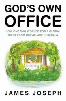 Hardcover God's Own Office: How One Man Worked for a Global Giant from His Village in Kerala Book