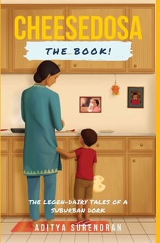 Hardcover CheeseDosa: The Legend-Dairy Tales of a Suburban Dork Book