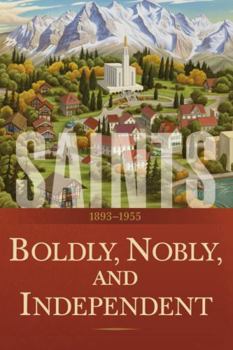 Saints, V3 [English] : Boldly, Nobly, and Independent - Book #3 of the Saints