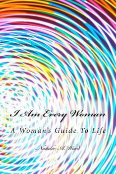 Paperback I Am Every Woman: A Woman's Guide to Life Book