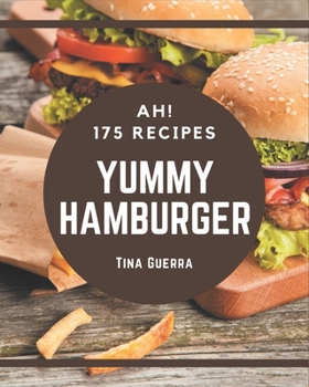 Paperback Ah! 175 Yummy Hamburger Recipes: Welcome to Yummy Hamburger Cookbook Book