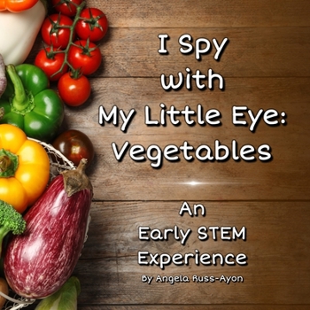 Paperback I Spy with My Little Eye: Vegetables: An Early STEM Experience Book