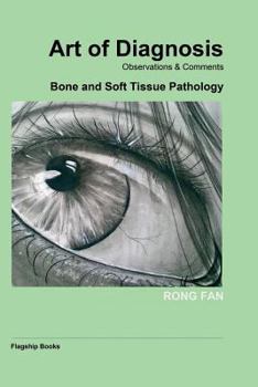 Art of Diagnosis in Surgical Pathology- Observations & Comments: Bone and Soft Tissue