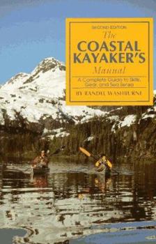 Paperback The Coastal Kayaker's Manual: A Complete Guide to Skills, Gear, and Sea Sense Book