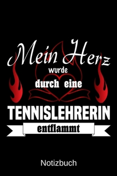 Paperback Mein Herz wurde durch eine Tennislehrerin entflammt: A5 Notizbuch - Liniert 120 Seiten - Geschenk/Geschenkidee zum Geburtstag - Weihnachten - Ostern - [German] Book