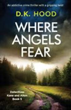 Where Angels Fear - Book #5 of the Detectives Kane and Alton