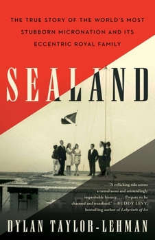 Paperback Sealand: The True Story of the World's Most Stubborn Micronation and Its Eccentric Royal Family Book