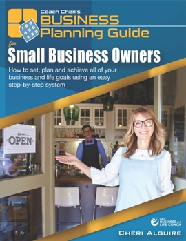 Paperback Coach Cheri's Small Business Planning Guide for Small Business Owners: How to set, plan and achieve all of your business and life goals using an easy Book