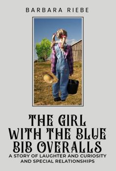 The Girl with the Blue Bib Overalls: A story of Laughter and Curiosity and Special Relationships