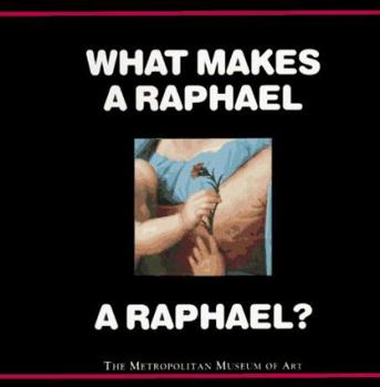 What Makes a Raphael, a Raphael? - Book  of the What Makes a...