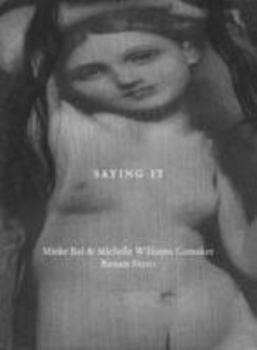 Mieke Bal & Michelle Williams Gamaker: Saying It