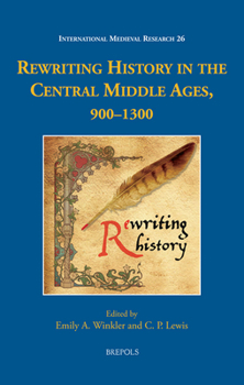 Hardcover Rewriting History in the Central Middle Ages, 900-1300 Book
